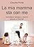 La mia mamma sta con me: co...