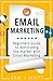 Email Marketing: Beginners Guide To Dominating The Market With Email Marketing (Marketing Domination Book 1)