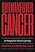 Outmaneuver Cancer: An Integrative Doctor's Journey
