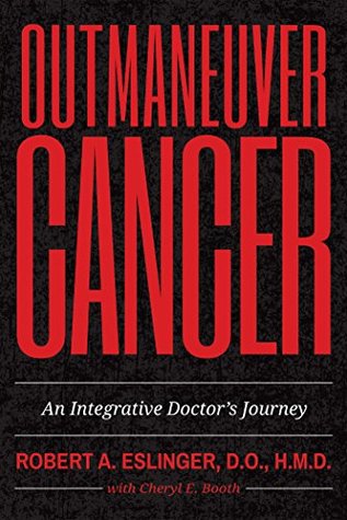Outmaneuver Cancer: An Integrative Doctor's Journey