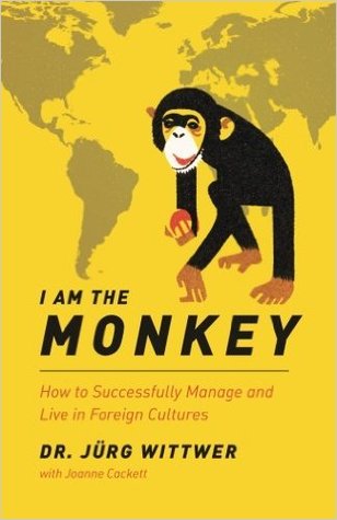 I am the monkey: How to Successfully Manage and Live in Foreign Cultures