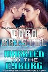 Married to the Cyborg by Cara Bristol