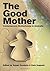 The good mother: Contemporary motherhoods in Australia