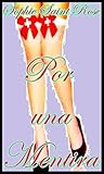 Por una mentira by Sophie Saint Rose