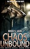 Chaos Unbound by Brian S. Leon Chaos Unbound by Brian S. Leon