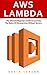 AWS Lambda: The Ultimate Be...