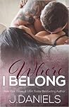 Where I Belong by J.  Daniels