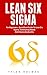 Lean Six Sigma: For Beginners - QuickStart Guide To Lean Six Sigma, Eliminating Waste And Improving Quality (Lean, Six Sigma, Quality Control)