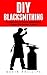DIY Blacksmithing: The Ultimate DIY Blacksmith Projects for Complete Beginners!