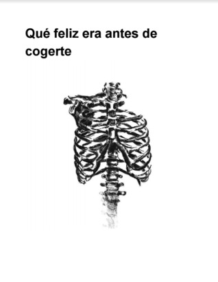 Qué feliz era antes de cogerte
