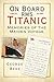 On Board RMS Titanic: Memories of the Maiden Voyage