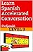 Learn Spanish Accelerated Conversation: Level 3