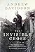 The Invisible Cross: One frontline officer, three years in the trenches, a remarkable untold story