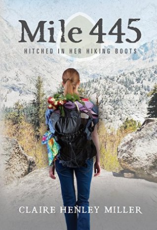 Mile 445: Hitched in Her Hiking Boots (Kindle Edition)