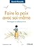 Faire la paix avec soi-même: Développer la confiance en soi (Comprendre et agir) (French Edition)