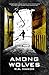 Among Wolves (The Children of the Mountain #1) by R.A. Hakok