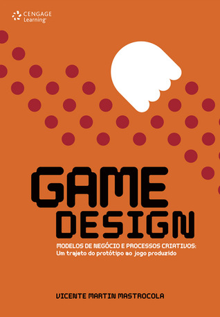 Game Design: modelos de negócio e processos criativos