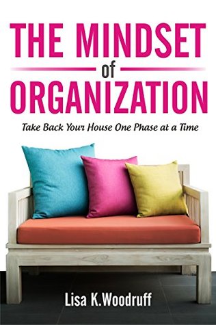 The Mindset of Organization: Take Back Your House One Phase at a Time (ebook)