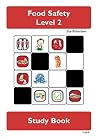 Food Safety Level 2 Study Book (Food Safety Level 2 Workbook) Food Safety Level 2 Study Book (Food Safety Level 2 Workbook)