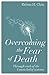 Overcoming the Fear of Death: Through Each of the 4 Main Belief Systems