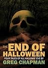 The End of Halloween: Four Tales of All Hallows' Eve