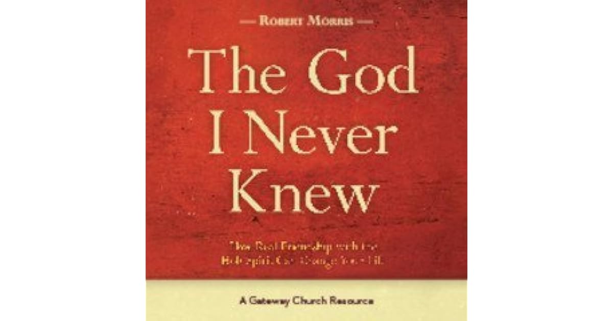 The God I Never Knew Study Guide By Robert Morris the-god-i-never-knew-study-guide-by-robert-morris