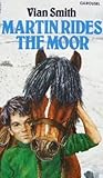 Martin Rides the Moor by Vian Smith Martin Rides the Moor by Vian Smith