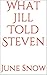 What Jill Told Steven