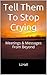 Tell Them To Stop Crying: Meetings & Messages From Beyond