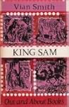 King Sam by Vian Smith