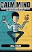 Calm Mind: Discover how to ...