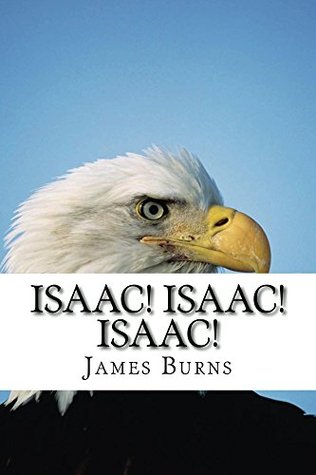 Isaac ! Isaac ! Isaac ! (The Poetry of James Burns Book 10)