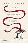 Lo que aprendí de mi pingüino by Tom Michell