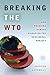 Breaking the WTO: How Emerging Powers Disrupted the Neoliberal Project