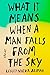 What It Means When a Man Fa...