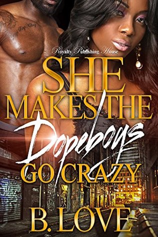 She Makes The Dopeboys Go Crazy (Kindle Edition)