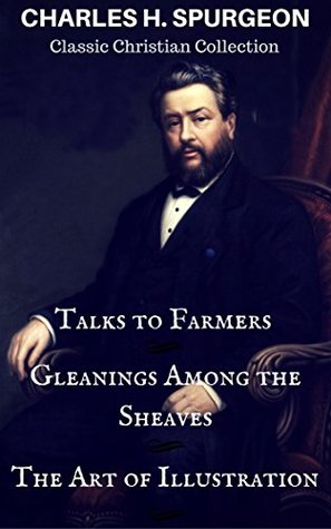 Talks to Farmers,Gleanings Among the Sheaves,The Art of Illustration: Classic Christian Collection