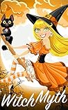 Witch Myth (A Witch Myth Cozy Mystery #2; A Yew Hollow Cozy Mystery #3)