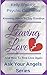 Leaving Love - When to Say Goodbye & How Your Angels Can Help You Heal (Ask Your Angels Book 2)