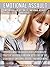 Emotional Assault: Empowering The Victims Of Emotional Assault: Discover What An Abuser Seeks, Personality Traits Of An Abuser And How To Get Out Of The Situation Of Emotional Assault And Much More