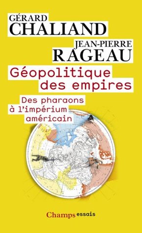 Géopolitique des empires. Des pharaons à l’imperium américain (French Edition)