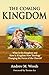 The Coming Kingdom: What Is the Kingdom and How Is Kingdom Now Theology Changing the Focus of the Church?