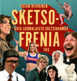 Sketsofrenia: Sata suomalaista sketsihahmoa (Hardcover)