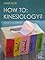 HOW TO: Kinesiology? Book 2...