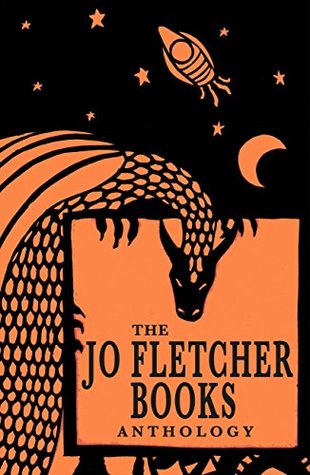 The Jo Fletcher Books Anthology (Kindle Edition)