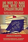 100 Ways to Make $100k with your English Degree by Jessica Mehta