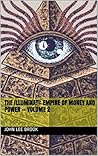 The Illuminati: Empire of Money and Power -- Volume 2