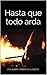 No solo el fuego quema (Hasta que todo arda, #1)