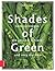 Shades of Green: Gemüserezepte, die gesund, schlank und sexy machen