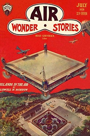 Air Wonder Stories July 1929. Science avation stories. Includes Islands in the air by Lowell H Morrow (Pulpwood Air Wonder Book 1)